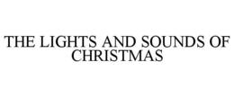 THE LIGHTS AND SOUNDS OF CHRISTMAS trademark