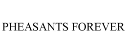 PHEASANTS FOREVER trademark