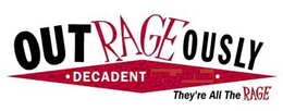OUTRAGEOUSLY DECADENT THEY'RE ALL THE RAGE trademark