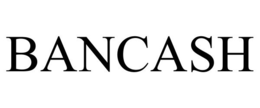 BANCASH trademark