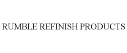 RUMBLE REFINISH PRODUCTS trademark