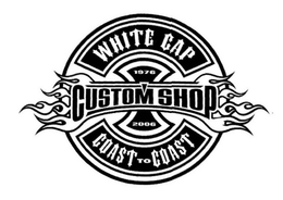 WHITE CAP CUSTOM SHOP COAST TO COAST 1976 2006 trademark