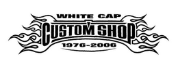 WHITE CAP CUSTOM SHOP 1976-2006 trademark