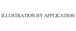 ILLUSTRATION BY APPLICATION trademark