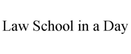 LAW SCHOOL IN A DAY trademark