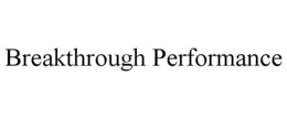 BREAKTHROUGH PERFORMANCE trademark