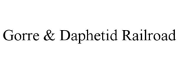 GORRE & DAPHETID RAILROAD trademark