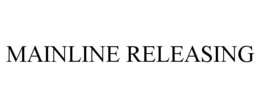 MAINLINE RELEASING trademark