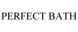 PERFECT BATH trademark