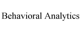 BEHAVIORAL ANALYTICS trademark