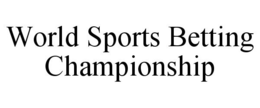 WORLD SPORTS BETTING CHAMPIONSHIP trademark