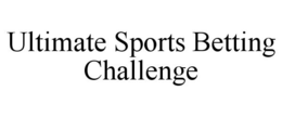 ULTIMATE SPORTS BETTING CHALLENGE trademark