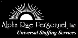ALPHA RAE PERSONNEL INC. UNIVERSAL STAFFING SERVICES trademark