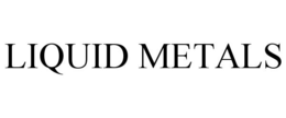 LIQUID METALS trademark