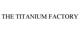 THE TITANIUM FACTORY trademark