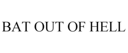 BAT OUT OF HELL trademark