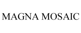 MAGNA MOSAIC trademark