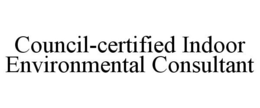 COUNCIL-CERTIFIED INDOOR ENVIRONMENTAL CONSULTANT trademark