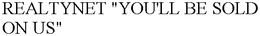 REALTYNET "YOU'LL BE SOLD ON US" trademark