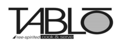 TABLO FREE-SPIRITED COOK & SERVE trademark