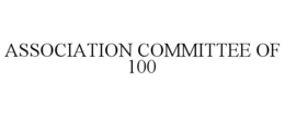 ASSOCIATION COMMITTEE OF 100 trademark