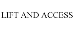 LIFT AND ACCESS trademark