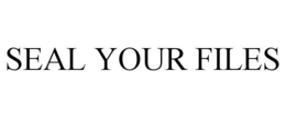 SEAL YOUR FILES trademark
