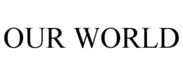 OUR WORLD trademark