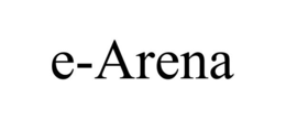 E-ARENA trademark