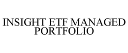 INSIGHT ETF MANAGED PORTFOLIO trademark