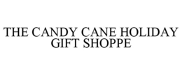 THE CANDY CANE HOLIDAY GIFT SHOPPE trademark