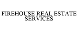 FIREHOUSE REAL ESTATE SERVICES trademark