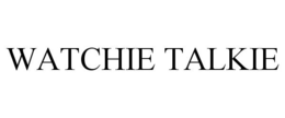 WATCHIE TALKIE trademark