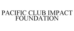 PACIFIC CLUB IMPACT FOUNDATION trademark