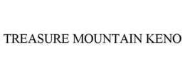 TREASURE MOUNTAIN KENO trademark