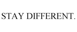 STAY DIFFERENT. trademark