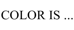 COLOR IS ... trademark