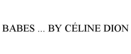 BABES ... BY CÉLINE DION trademark