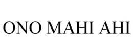 ONO MAHI AHI trademark