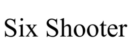 SIX SHOOTER trademark