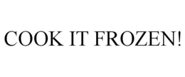 COOK IT FROZEN! trademark