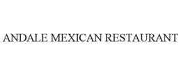 ANDALE MEXICAN RESTAURANT trademark