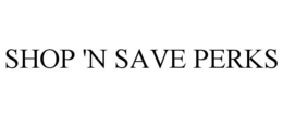 SHOP 'N SAVE PERKS trademark