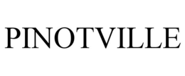PINOTVILLE trademark