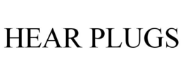 HEAR PLUGS trademark