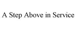A STEP ABOVE IN SERVICE trademark