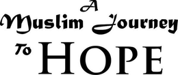 A MUSLIM JOURNEY TO HOPE trademark