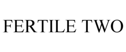 FERTILE TWO trademark