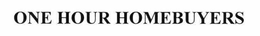 ONE HOUR HOMEBUYERS trademark