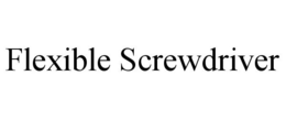 FLEXIBLE SCREWDRIVER trademark